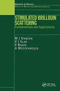 Stimulated Brillouin Scattering: Fundamentals and Applications (Optics and Optoelectronics)