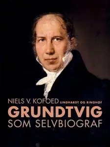 «Grundtvig som selvbiograf» by Niels V. Kofoed