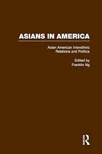 Asian American Interethnic Relations and Politics