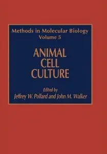 Jeffrey W. Pollard, Methods in Molecular Biology Volume 5: Animal Cell Culture  (Repost)