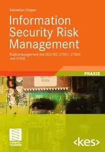 Information Security Risk Management: Risikomanagement mit ISO/IEC 27001, 27005 und 31010