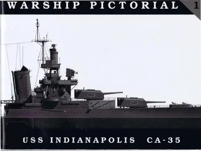 Warship Pictorial No.1: USS Indianapolis CA-35 (Repost)