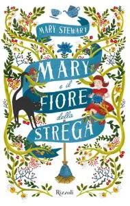 Mary Stewart - Mary e il fiore della strega