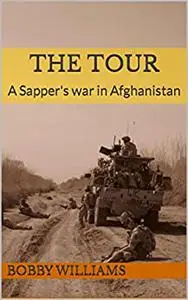 The Tour: A Sapper's war in Afghanistan