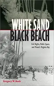 White Sand Black Beach: Civil Rights, Public Space, and Miami's Virginia Key