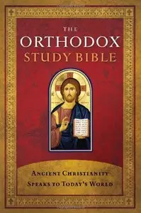 The Orthodox Study Bible: Ancient Christianity Speaks to Today's World [Repost]
