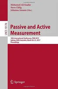 Passive and Active Measurement: 18th International Conference, PAM 2017, Sydney, NSW, Australia, March 30-31, 2017, Proceedings