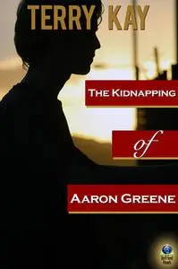«The Kidnapping of Aaron Greene» by Terry Kay