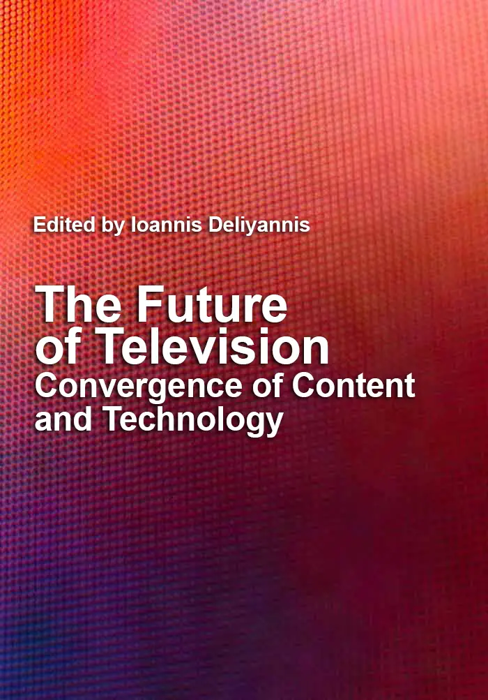 "The Future of Television: Convergence of Content and Technology" ed. by Ioannis Deliyannis