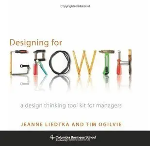 Designing for Growth: A Design Thinking Toolkit for Managers (repost)