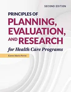 Principles of Planning, Evaluation, and Research for Health Care Programs 2nd Edition