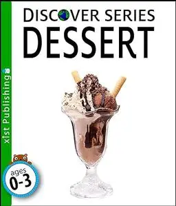 Dessert: Discover Series Picture Book for Children