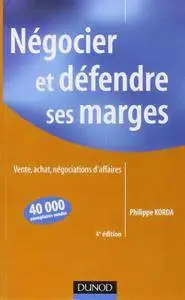 Philippe Korda, "Négocier et défendre ses marges : Vente, achat, négociations d'affaires"