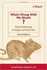 What's Wrong With My Mouse?: Behavioral Phenotyping of Transgenic and Knockout Mice