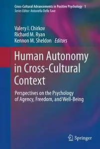 Human Autonomy in Cross-Cultural Context: Perspectives on the Psychology of Agency, Freedom, and Well-Being (Repost)