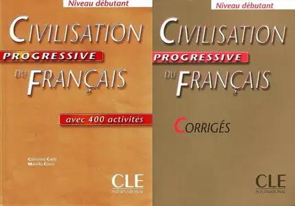 Civilisation progressive du français avec 400 activités + Corrigés : Niveau débutant (Repost)