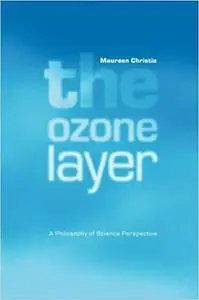 The Ozone Layer: A Philosophy of Science Perspective