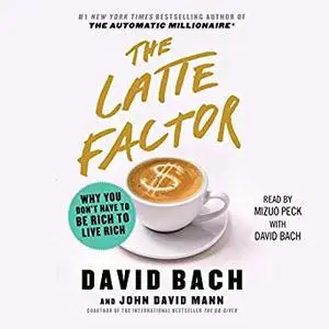 The Latte Factor: Why You Don't Have to Be Rich to Live Rich [Audiobook]