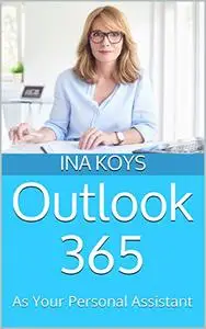 Outlook 365: As Your Personal Assistant (Short & Spicy)