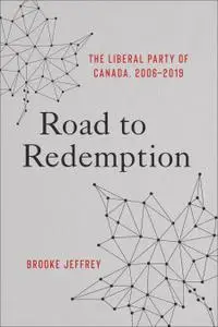 Road to Redemption: The Liberal Party of Canada 2006-2019