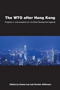 The WTO after Hong Kong: Progress in, and Prospects for, the Doha Development Agenda