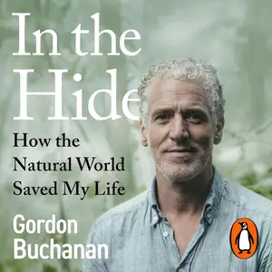 In the Hide: How the Natural World Saved My Life