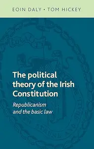 The political theory of the Irish Constitution: Republicanism and the basic law