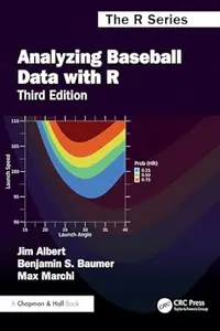 Analyzing Baseball Data with R, 3rd Edition