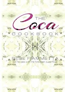 The Coca Cookbook: 35 Recipes with the Forbidden Superfood