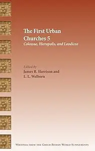 The First Urban Churches 5: Colossae, Hierapolis, and Laodicea