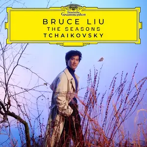 Bruce Liu - Pyotr Ilyich Tchaikovsky: The Seasons (2024)