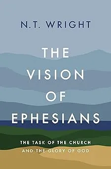 The Vision of Ephesians: The Task of the Church and the Glory of God