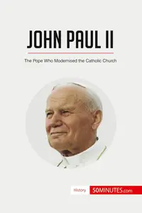 John Paul II: The Pope Who Modernised the Catholic Church (History)