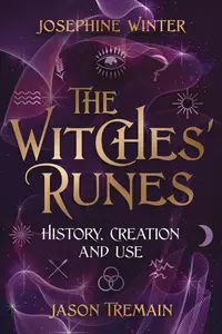 The Witches' Runes: History, Creation, and Use