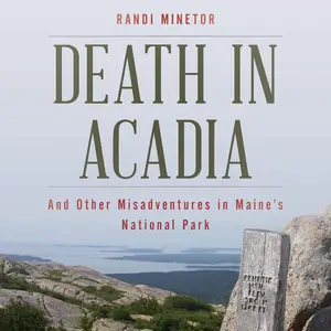Death in Acadia: And Other Misadventures in Maine's National Park (Dear Earthling)