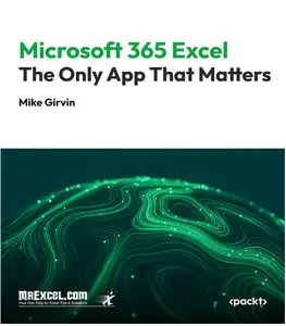 Microsoft 365 Excel: The Only App That Matters: Master Excel 365: Unlock the Power of the Ultimate Spreadsheet Tool