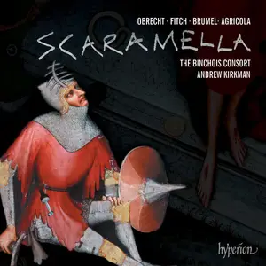 Andrew Kirkman & The Binchois Consort - Obrecht: Scaramella (2024)