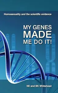 My Genes Made Me Do It! Homosexuality and the Scientific Evidence