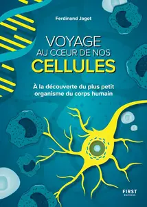 Ferdinand Jagot, "Voyage au coeur de nos cellules: À la découverte du plus petit organisme du corps humain"