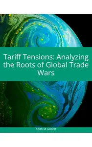 Tariff Tensions: Analyzing the Roots of Global Trade Wars
