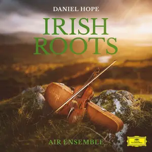 Daniel Hope & Air Ensemble - Irish Roots (2024) [Official Digital Download 24/96]