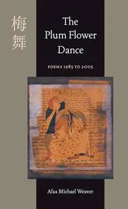 The Plum Flower Dance : Poems 1985 To 2005