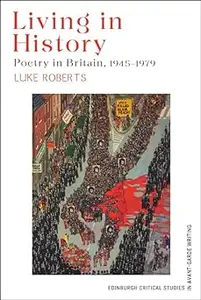 Living in History: Poetry in Britain, 1945–1979