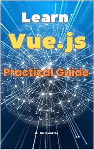 Learn Vue.js: Practical Guide to Vue.js