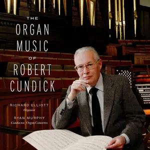 Richard Elliott & Ryan Murphy-The Organ Music of Robert Cundick (2025) [Official Digital Download]