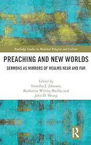 Preaching and New Worlds: Sermons as Mirrors of Realms Near and Far