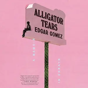 Alligator Tears: A Memoir in Essays [Audiobook]