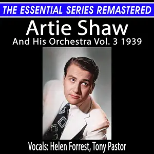 Artie Shaw - The Essential Series Remastered Artie Shaw And His Orchestra Vol. 3 1939 (Remastered 2025)  [24/48]