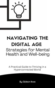 Navigating the Digital Age: Strategies for Mental Health and Well-being