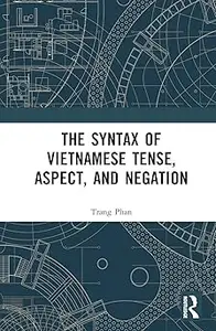 The Syntax of Vietnamese Tense, Aspect, and Negation